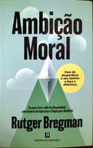 Ambição Moral de Rutger Bregman