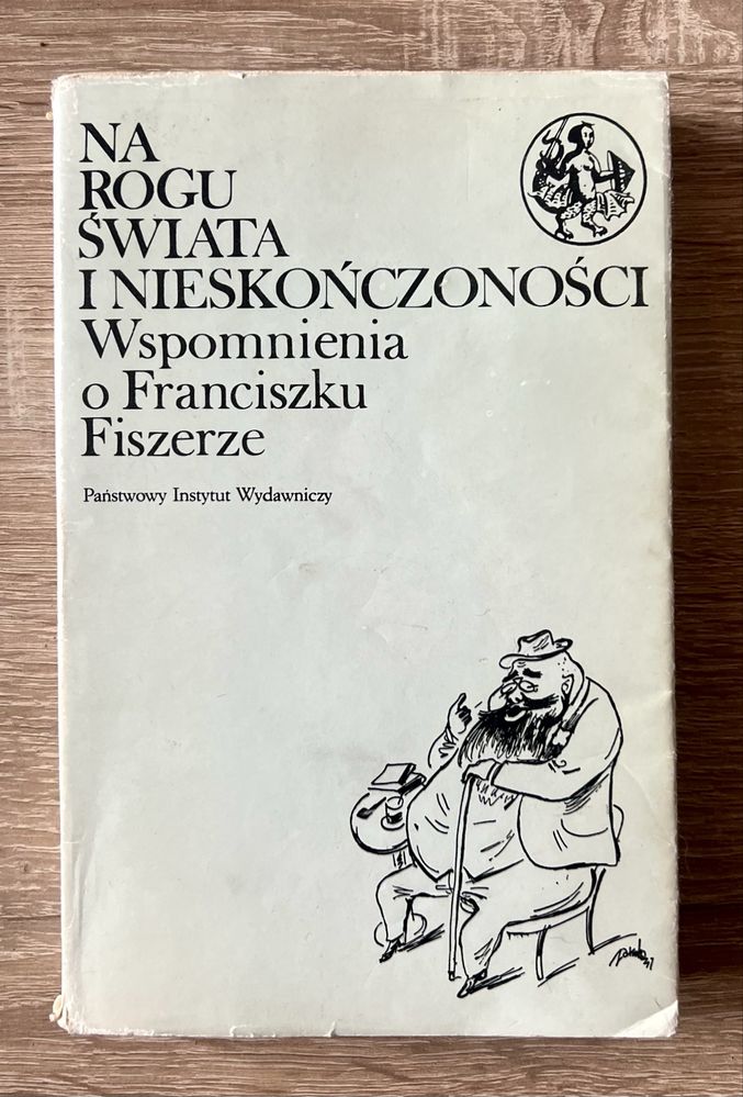 Na rogu świata i nieskończoności. Wspomnienia o Franciszku Fiszerze