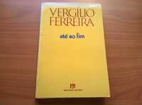 Até ao Fim (2.ª ed.) - Vergílio Ferreira (portes grátis)