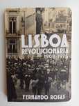 Fernando Rosas - Lisboa revolucionária 1908.-1975