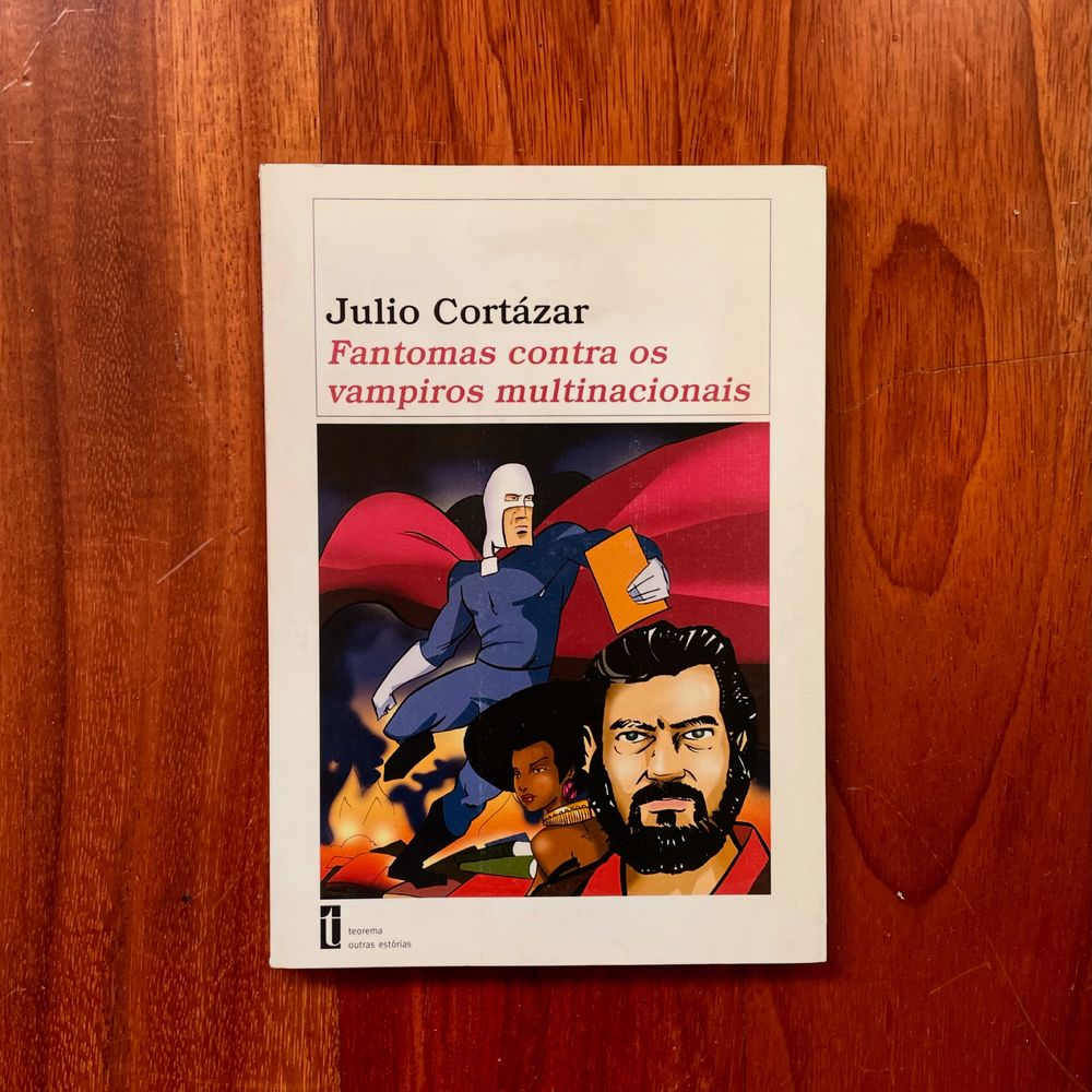 Julio Cortázar - Fantomas Contra os Vampiros Multinacionais