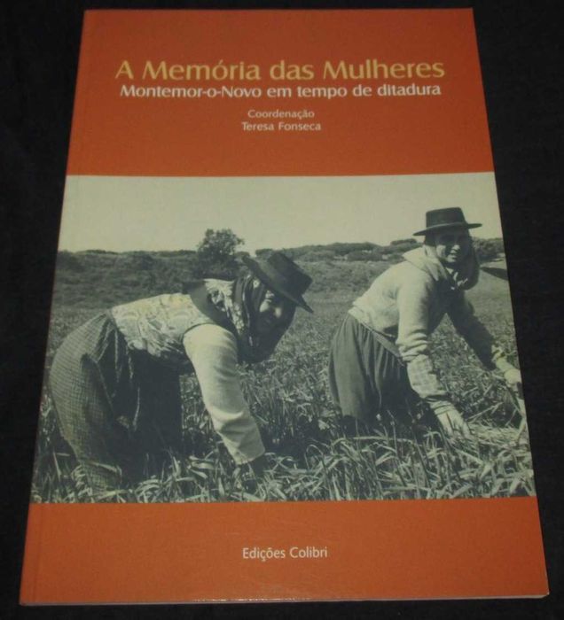 Livro A Memória das Mulheres Montemor-o-Novo em tempo de ditadura