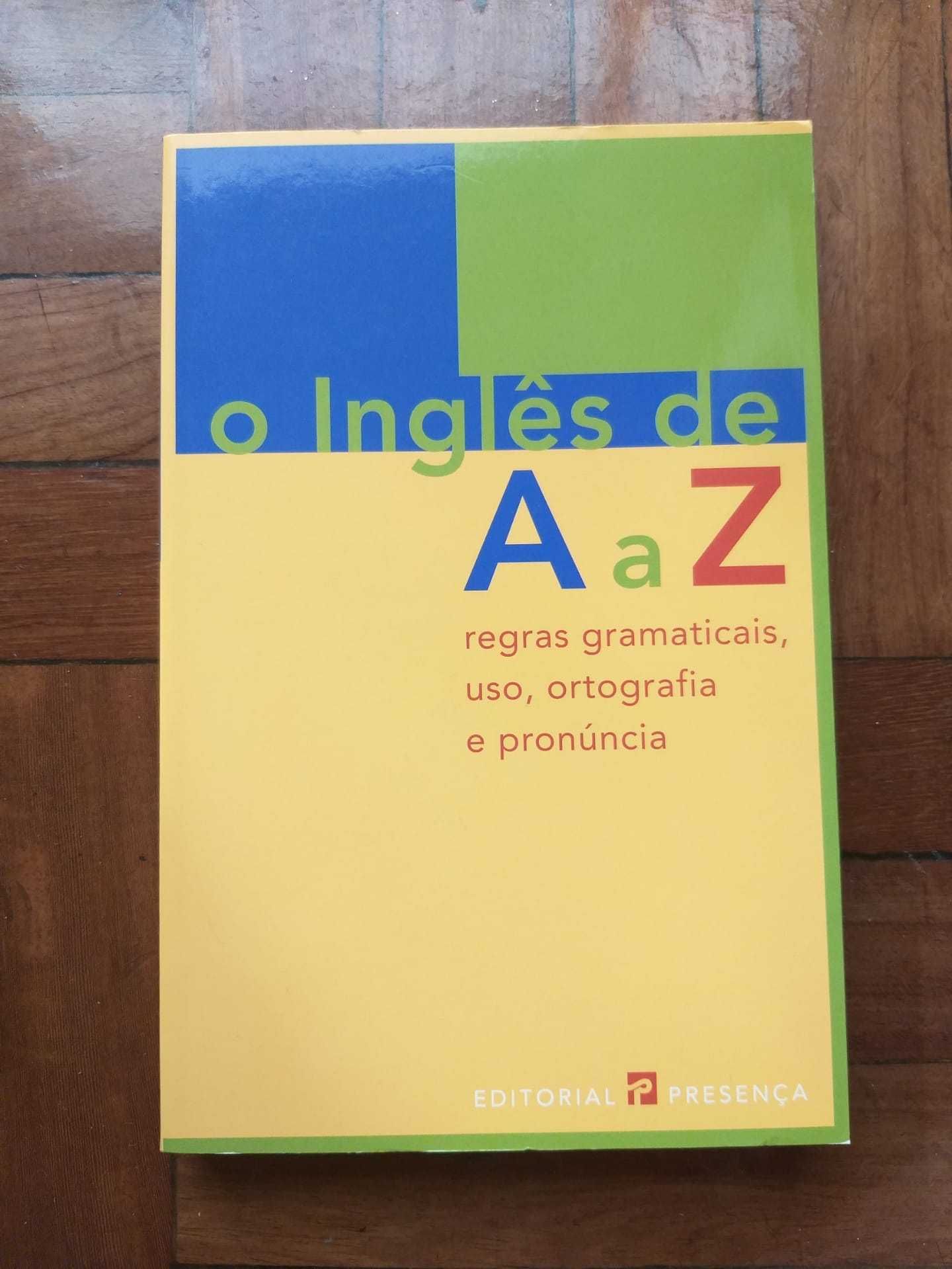 O Inglês de A a Z - regras gramaticais, uso, ortografia e pronúncia
