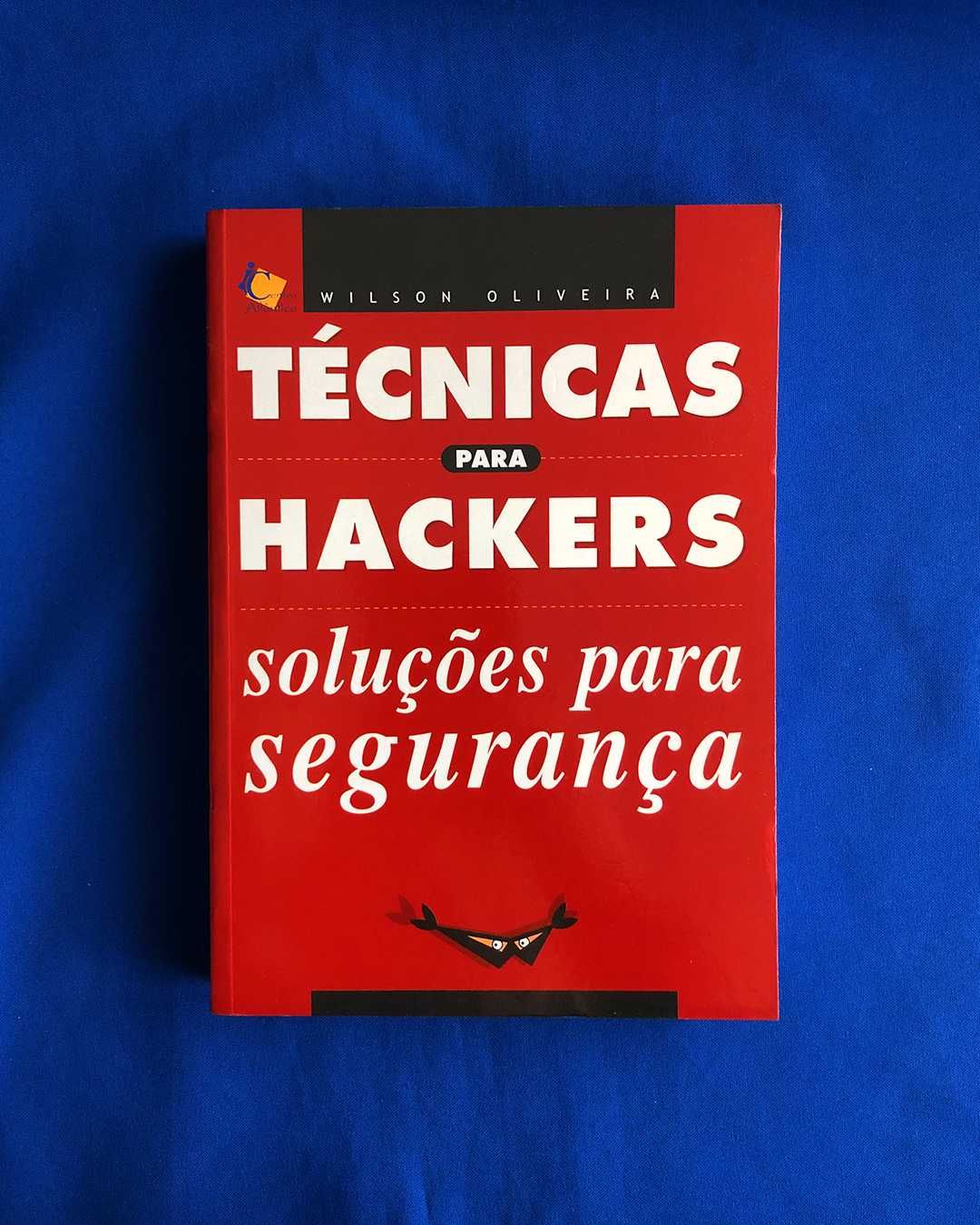 Wilson Oliveira TÉCNICAS PARA HACKERS Soluções para segurança