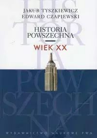 Historia Powszechna. Wiek Xx  Jakub Tyszkiewicz, Edward Czapiewski