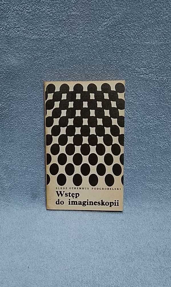 Wstęp do imagineskopii Śledź Otrembus Podgrobelski