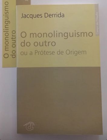Jacques Derrida - O Monolinguismo do Outro ou a Prótese da Origem
