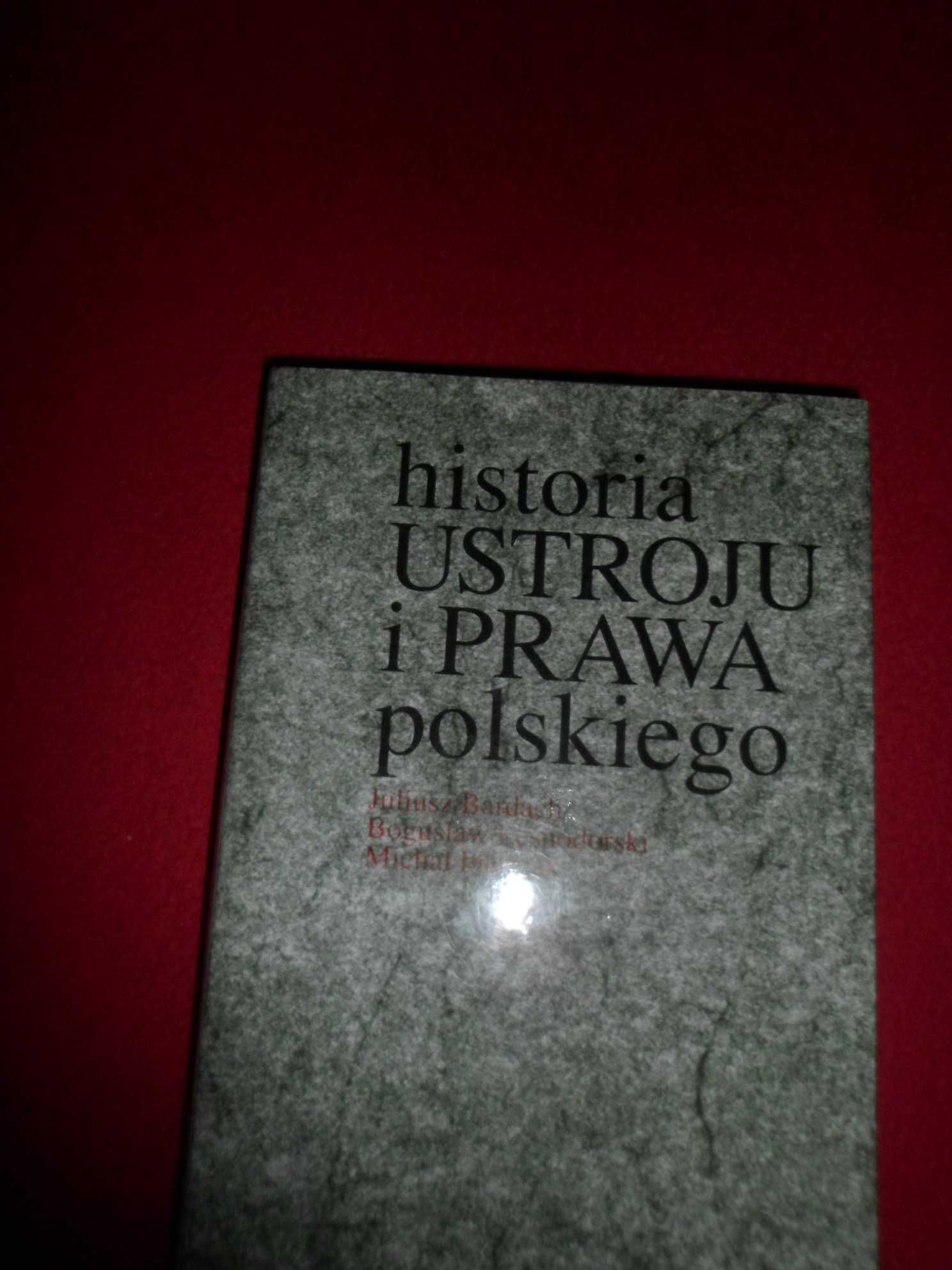 Historia ustroju i prawa polskiego  Juliusz Bardach Bogusław Leśnodors