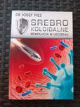 Srebro koloidalne. Rewolucja w leczeniu - Dr Josef Pies