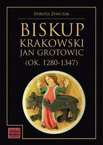 Biskup Krakowski Jan Grotowic (ok.1280, 1347)