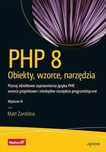 Php 8. Obiekty, wzorce, narzędzia w.6 Helion Matt Zandstra Rok wydania