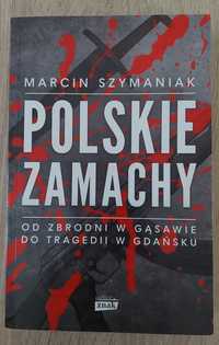 Marcin Szymaniak - Polskie zamachy