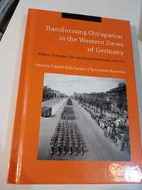 Transforming Occupation in the Western Zones of Germany: Politics, Eve