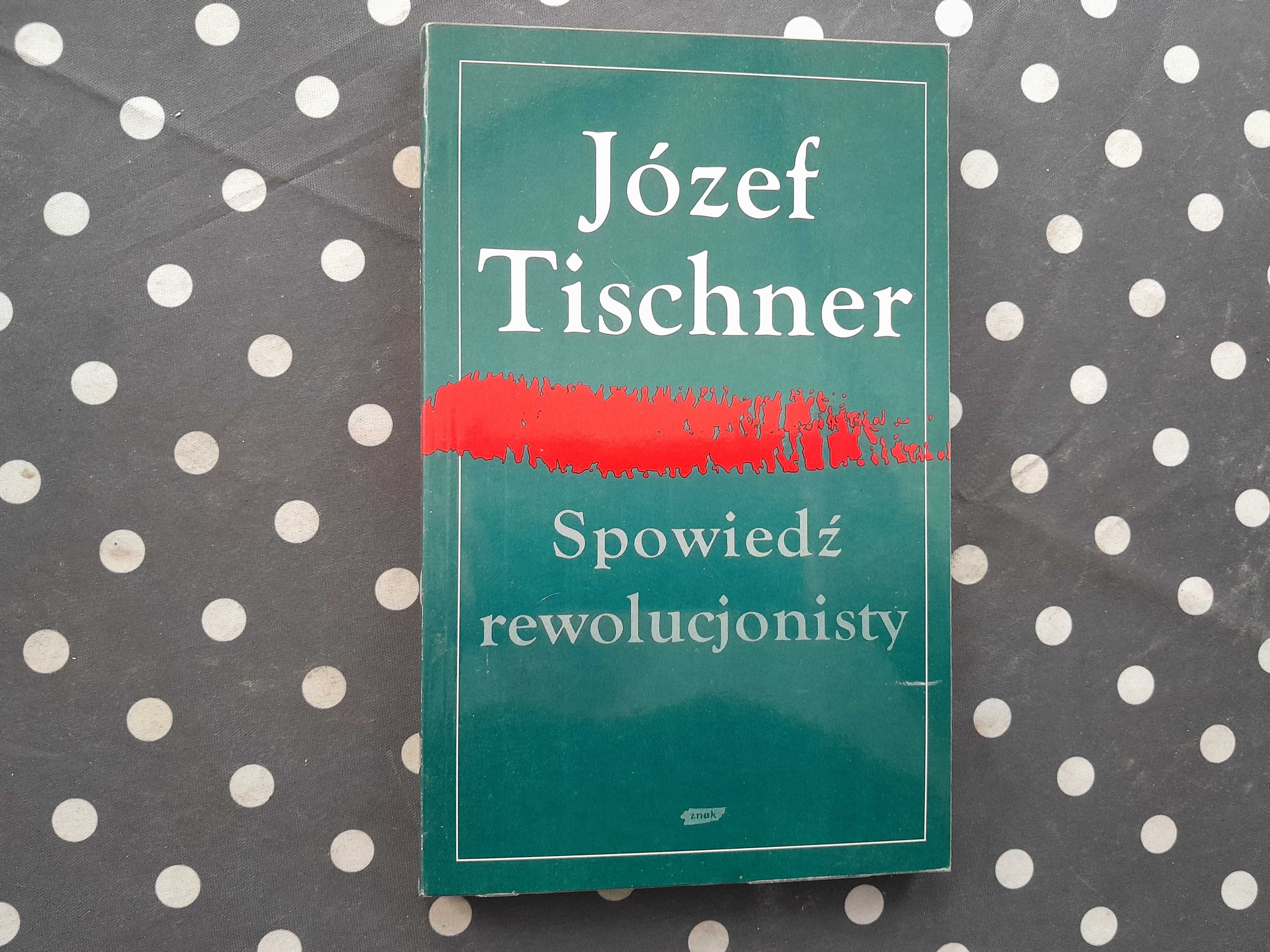Spowiedź rewolucjonisty Józef Tischner