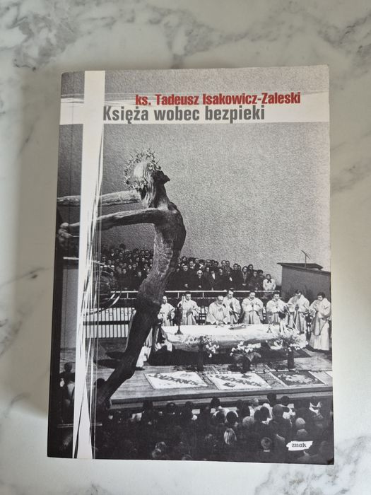 Księża wobec bezpieki ks.Tadeusz Isakowicz-Zaleski
