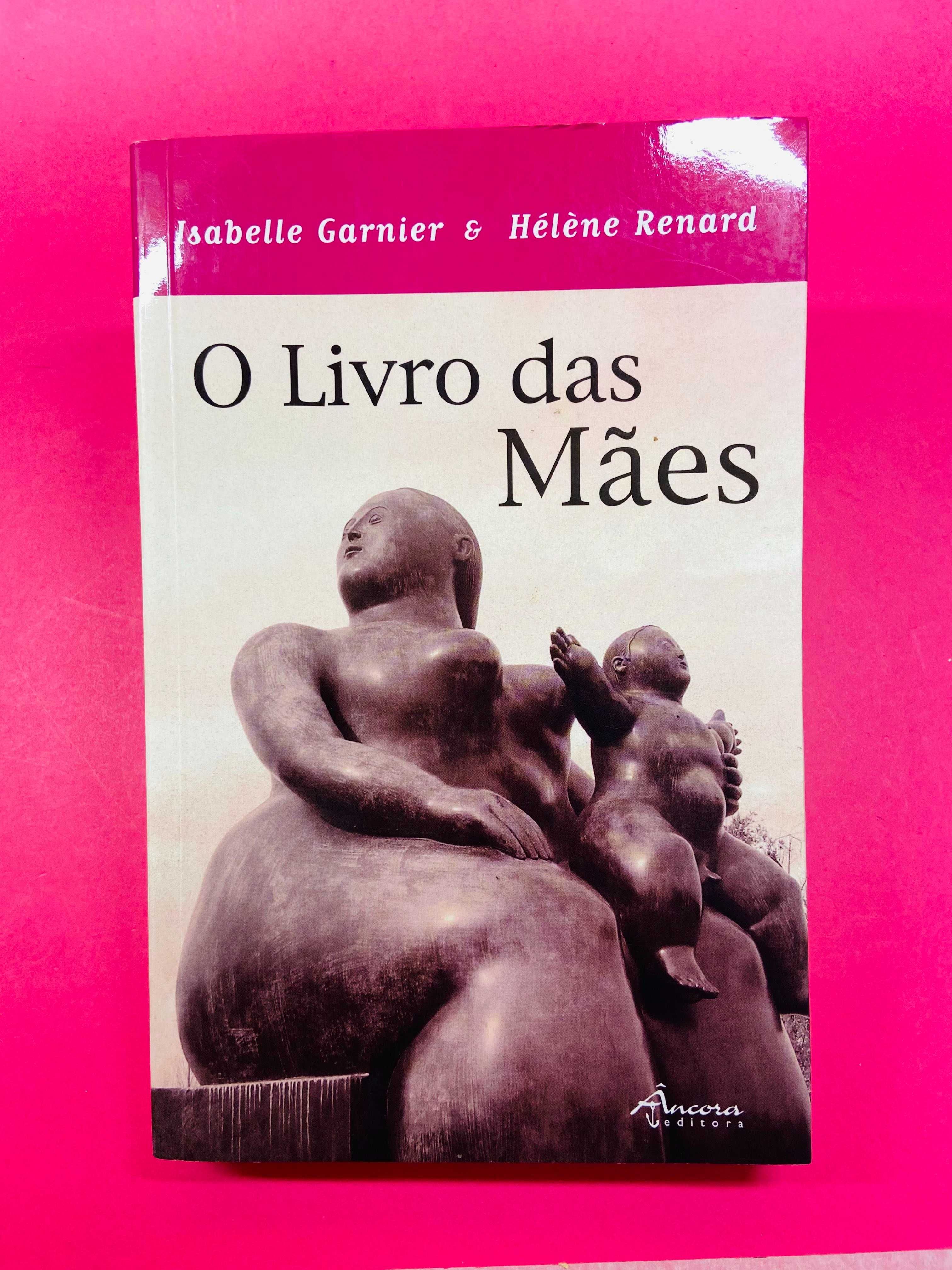 O Livro das Mães - Isabelle Garnier & Hélène Renard