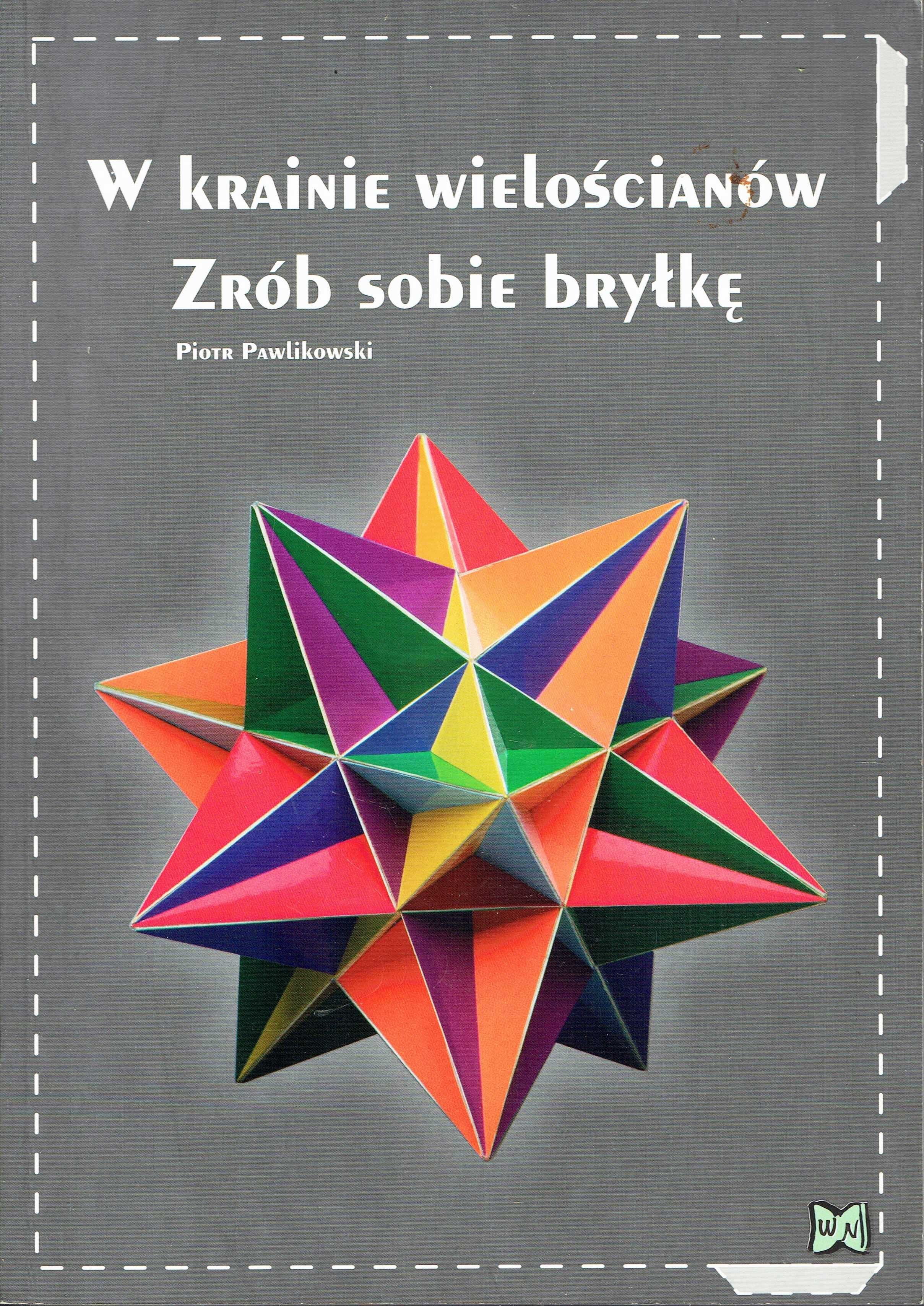 W krainie wielościanów Zrób sobie bryłkę Pawlikowski