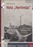 Huta  Hortensja - Rafał Krasoń