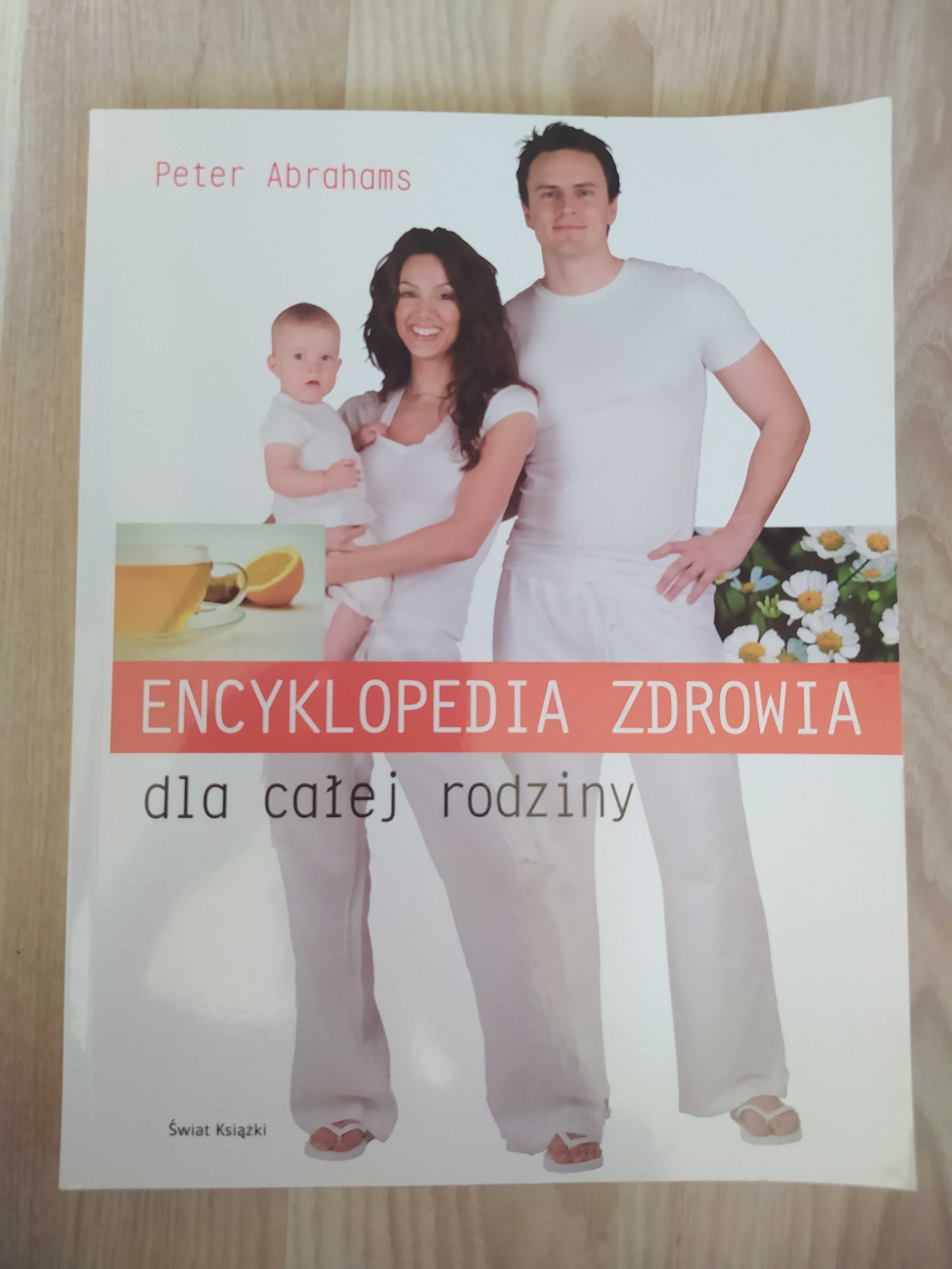 Encyklopedia Zdrowia dla Całej Rodziny - Peter Abrahams