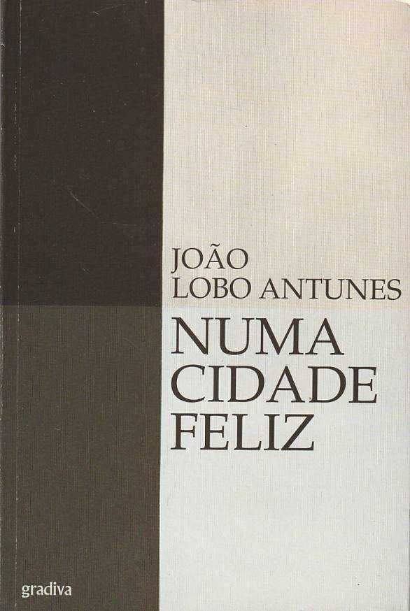 Numa cidade feliz-João Lobo Antunes-Gradiva