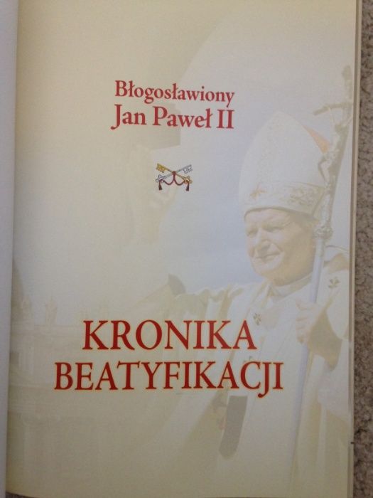 Błogosławiony Jan Paweł II - Kronika Beatyfikacji - 1 maja 2011