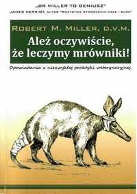 Ależ oczywiście że leczymy mrówniki! Rober Miller nowa