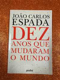 Dez anos que mudaram o mundo - João Carlos Espada