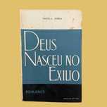 Deus Nasceu no Exilio - Vintila Horta