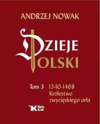 Dzieje Polski.Tom 3.1340 - 1468 Królestwo zwycięski - Andrzej Nowak