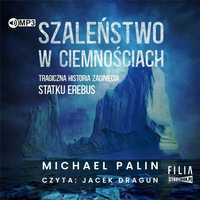 Szaleństwo W Ciemnościach Audiobook, Michael Palin