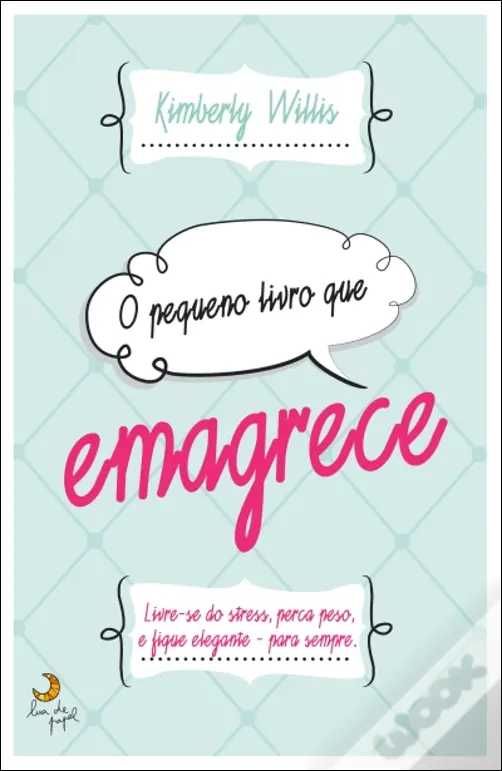 O Pequeno Livro Que Emagrece 
de Kimberly Willis - bom estado