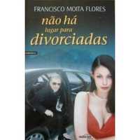 Não Há Lugar Para Divorciadas, Francisco Moita Flores