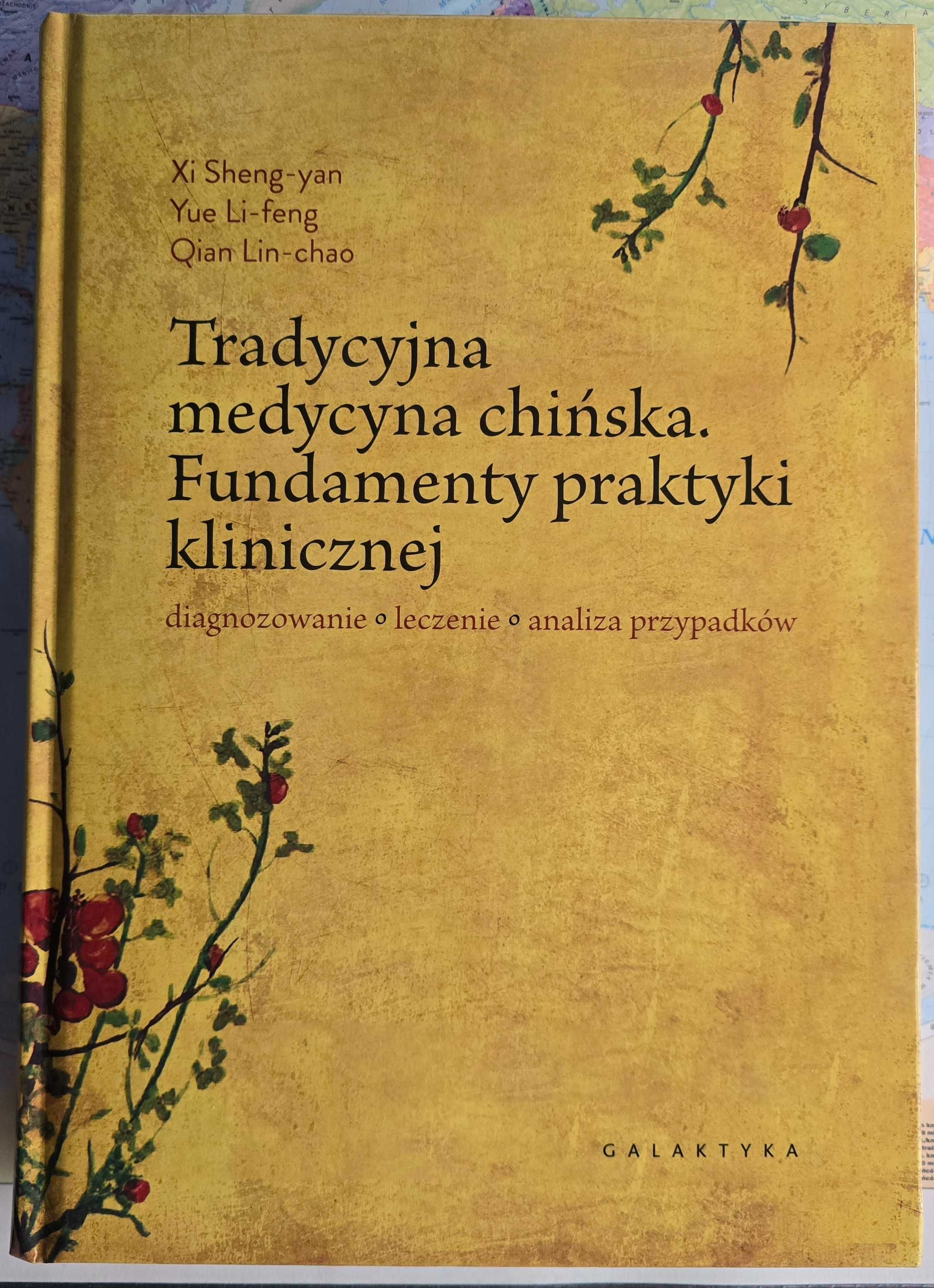 Tradycyjna Medycyna Chińska. Fundamenty Praktyki klinicznej.