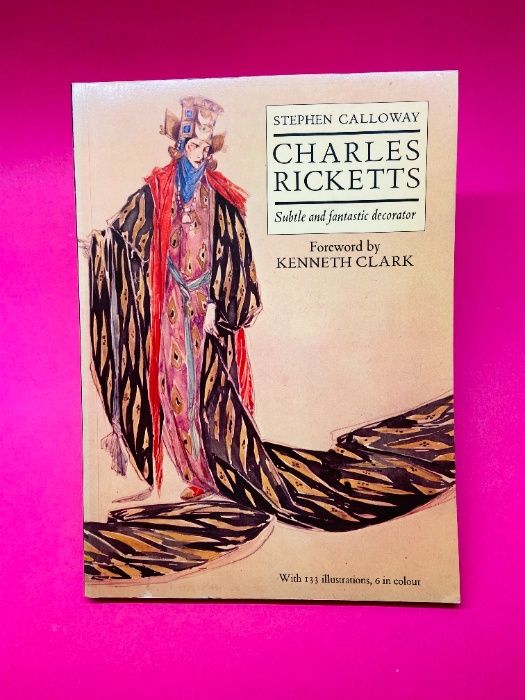 Charles Ricketts, Subtle and Fantastic Decorator - Stephen Callow