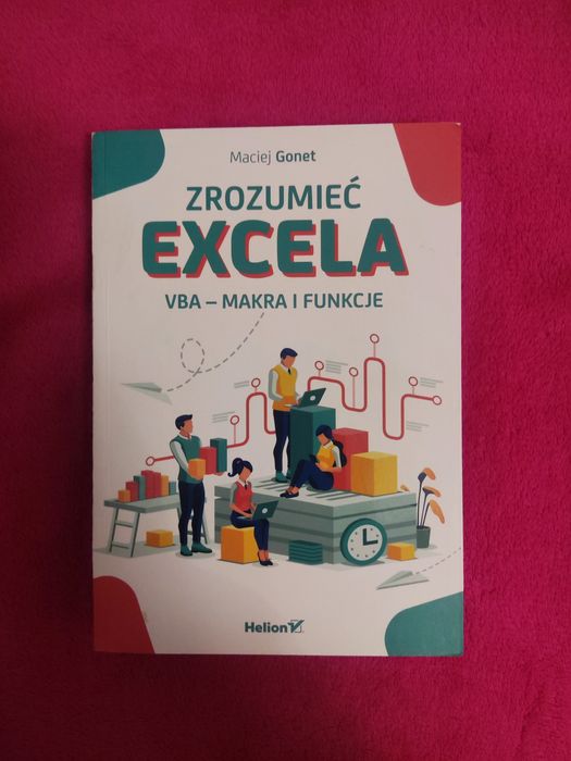 Zrozumieć Excela: VBA – Makra i Funkcje – Maciej Gonet – Helion