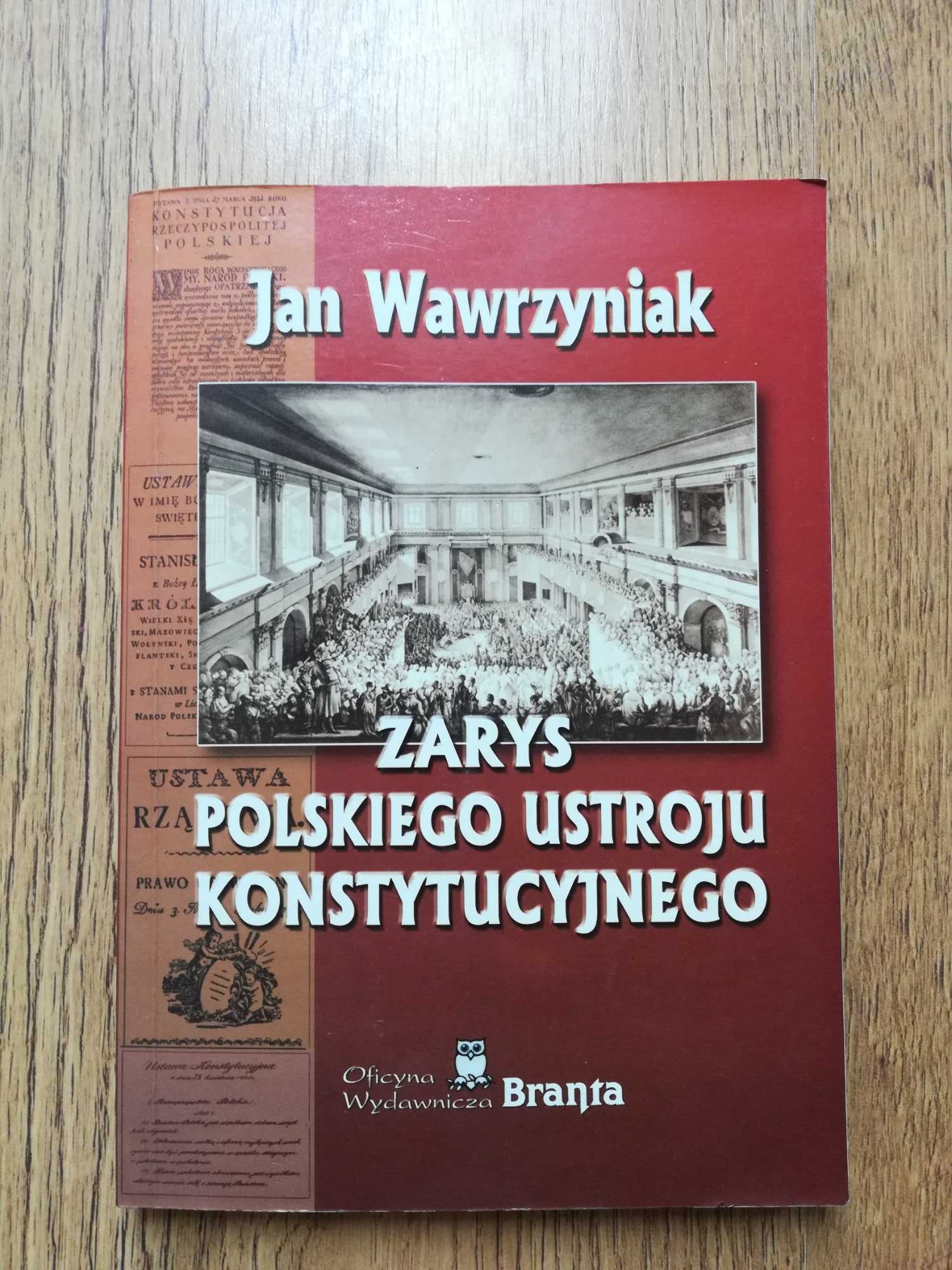 "Zarys polskiego ustroju konstytucyjnego" Jan Wawrzyniak