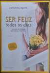 Ser feliz todos os dias, de Catarina Beato