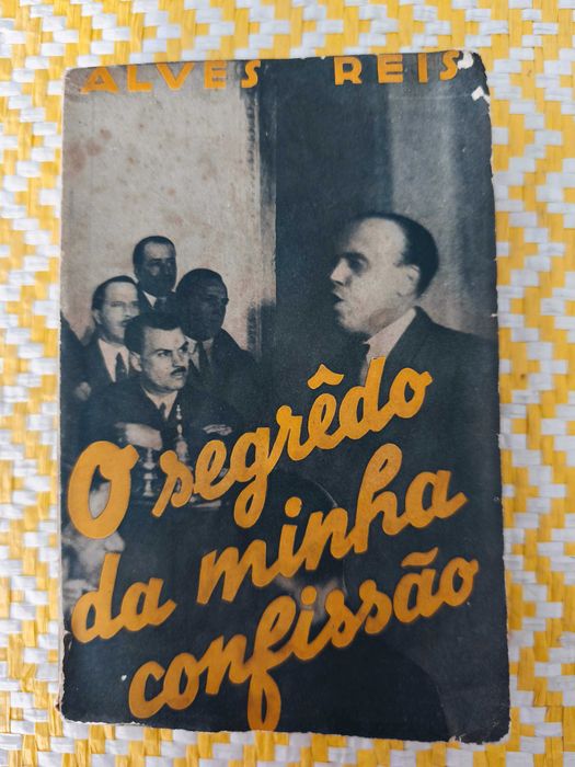 ALVES REIS, O segredo da minha confissão – 
Alves Reis
