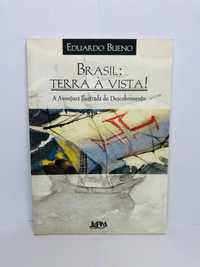 Brasil: Terra à Vista!  - Eduardo Bueno