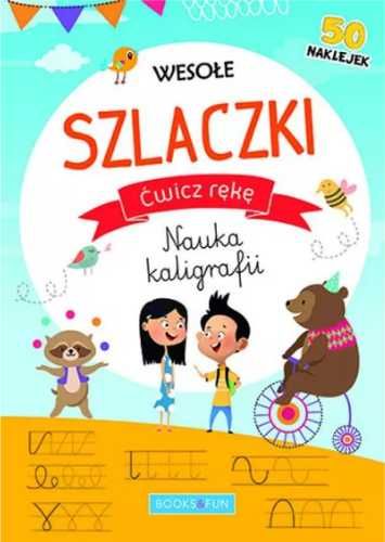 Ćwicz rękę Nauka kaligrafii. Wesołe szlaczki - praca zbiorowa