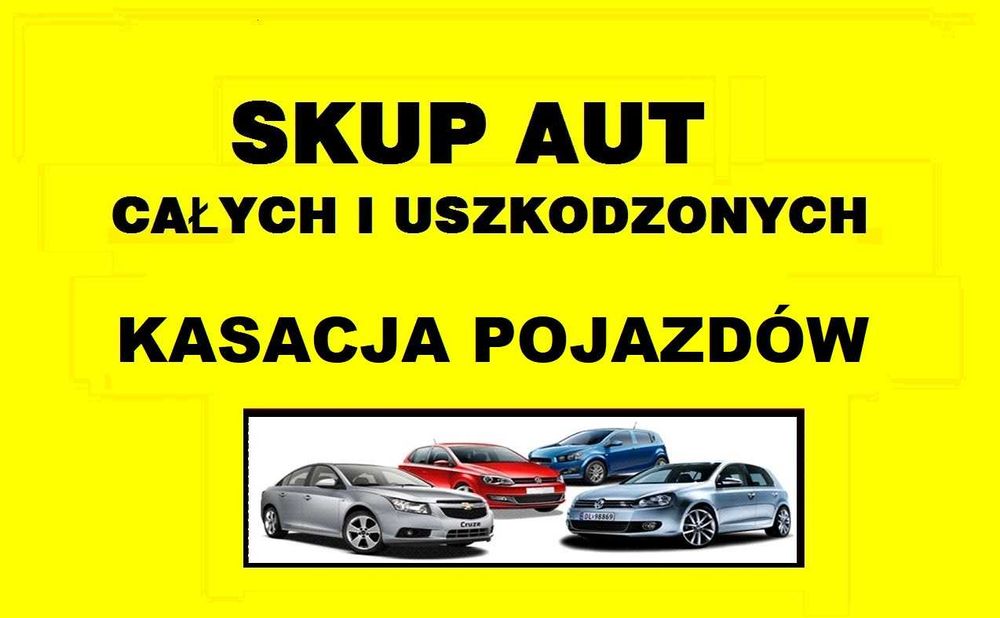 SKUP AUT! Kasacja Pojazdów! Złomowanie 24h/7 dni w tygodniu! ZADZWOŃ!!