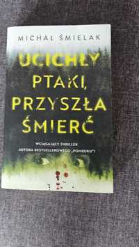 Michał Śmielak Ucichły ptaki, przyszła śmierć