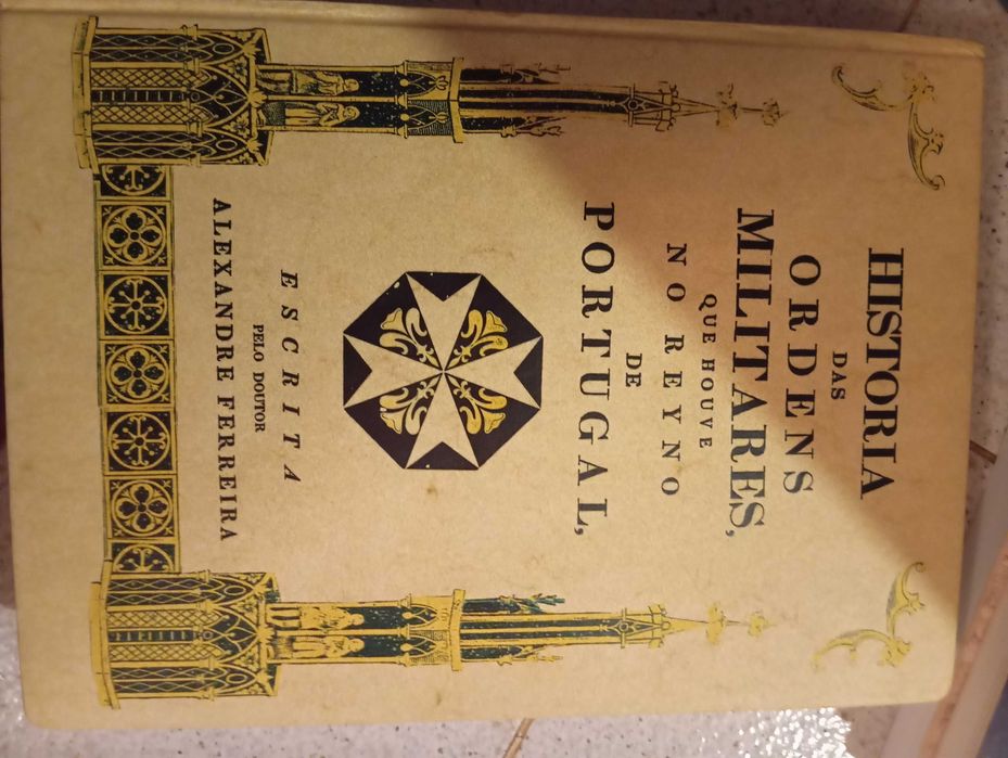 Historia das ordens militares que houve no reyno de Portugal