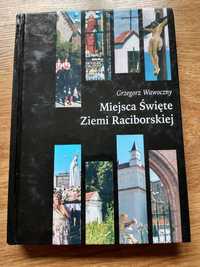 Miejsca Święte Ziemi Raciborskiej Grzegorz Wawoczny twarda oprawa