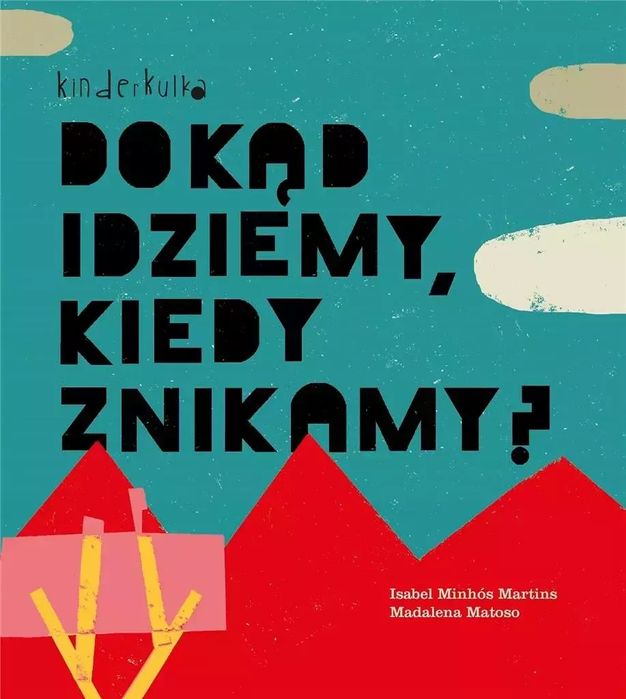 Dokąd idziemy, kiedy znikamy? w.2023. Kinderkulka