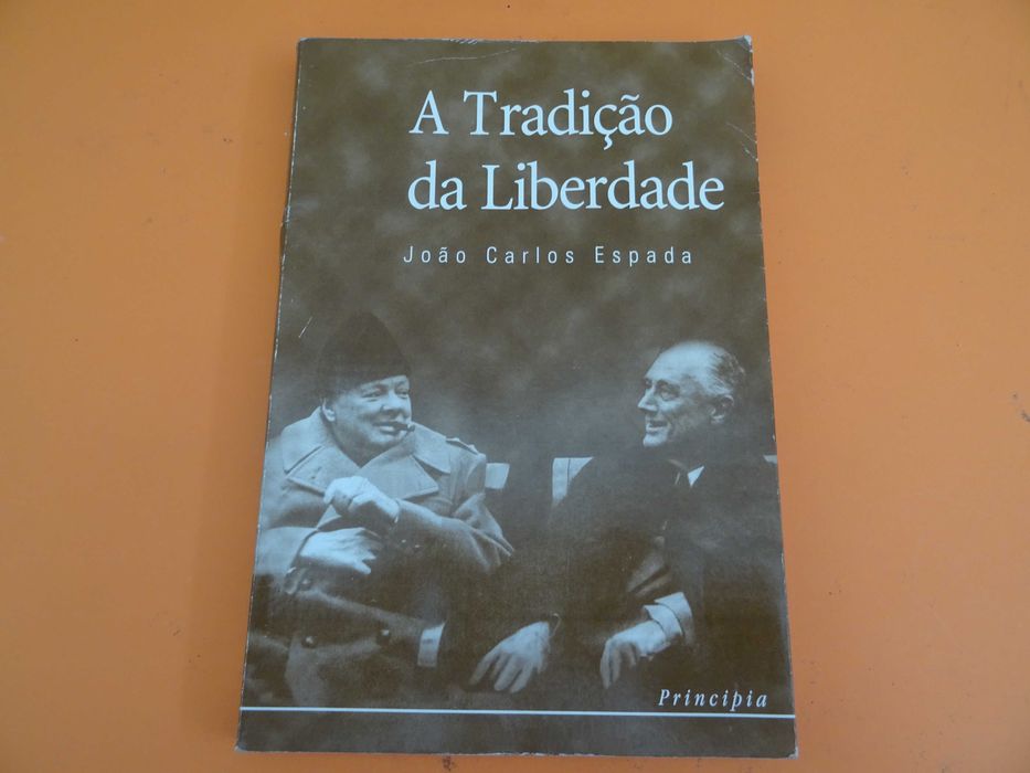 A tradição da liberdade -   João Carlos Espada