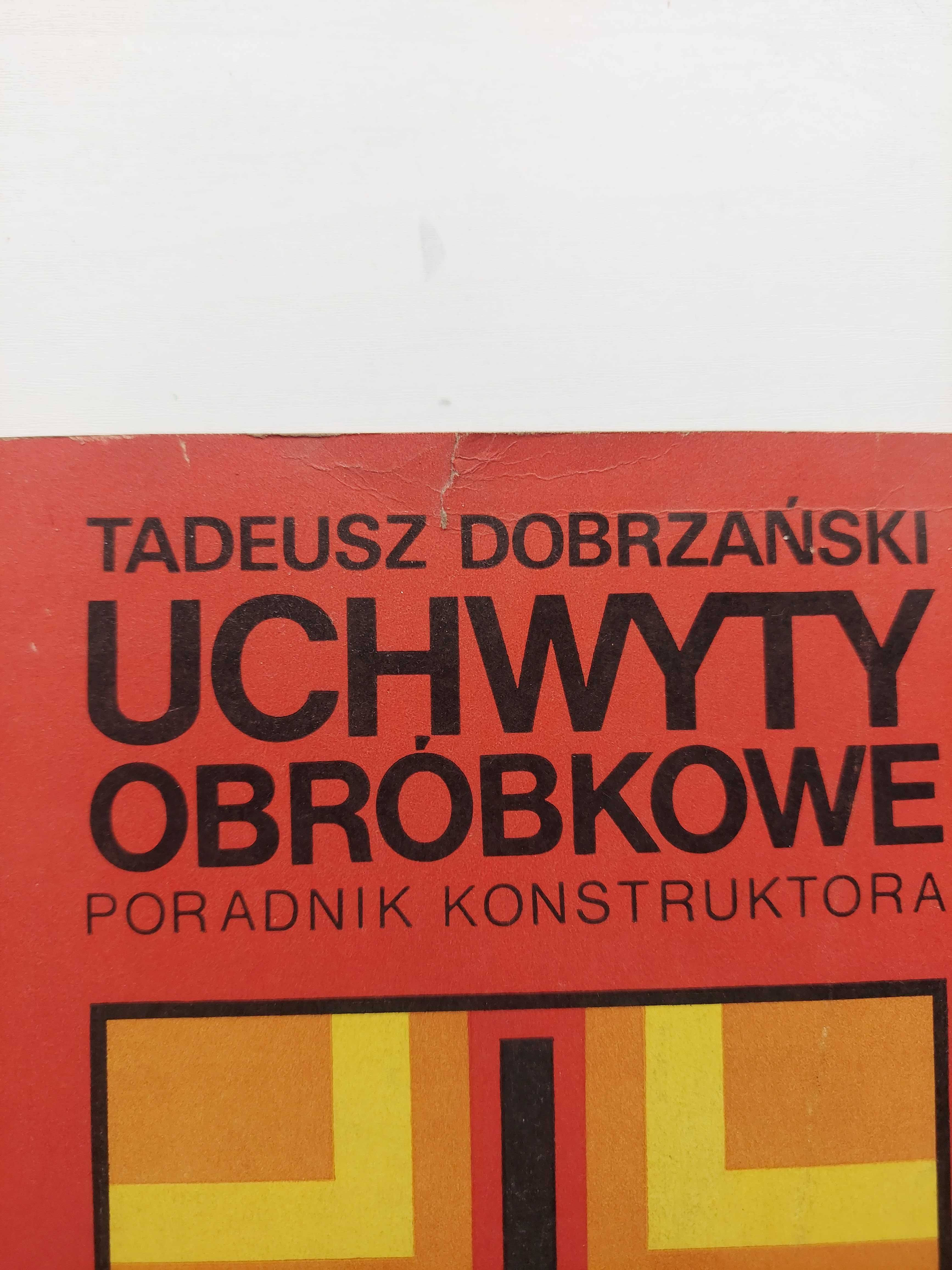 Uchwyty Obróbkowe Poradnik Konstruktora - T. Dobrzański