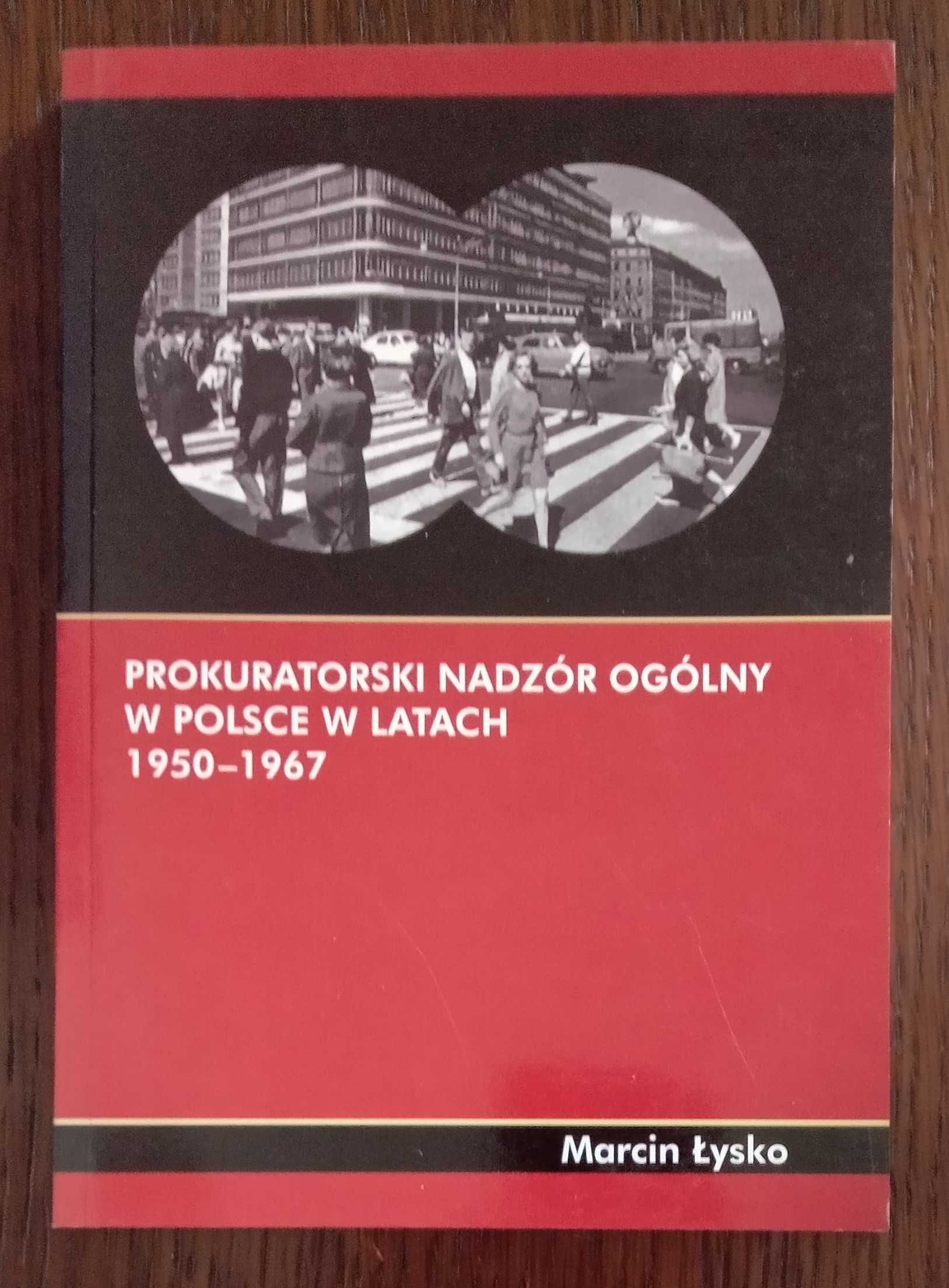 Prokuratorski nadzór ogólny w Polsce w latach... - Marcin Łysko
