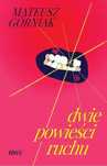 Dwie Powieści Ruchu, Górniak Mateusz 66058A01427Ks