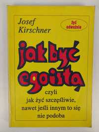 Jak być egoistą - Josef Kirschner